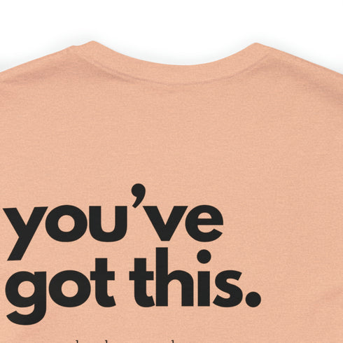 You've Got This Tee